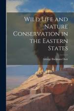 Wild Life and Nature Conservation in the Eastern States af George Bucknam] [From Old Cata [Dorr