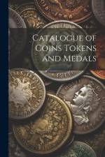 Catalogue of Coins Tokens and Medals af Anonymous