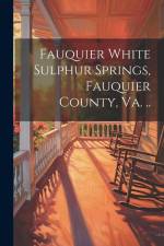 Fauquier White Sulphur Springs, Fauquier County, Va. .. af Anonymous