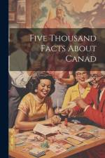 Five Thousand Facts About Canad af Anonymous