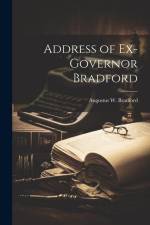 Address of Ex-Governor Bradford af Augustus W. Bradford