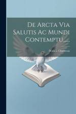 De Arcta Via Salutis Ac Mundi Contemptu...... af Denis Le Chartreux