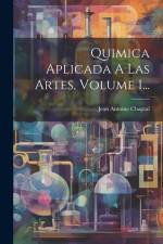 Quimica Aplicada A Las Artes, Volume 1... af Jean Antoine Claude Chaptal