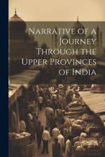 Narrative of a Journey Through the Upper Provinces of India af Anonymous