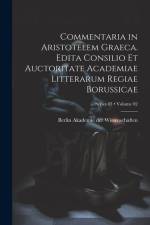 Commentaria in Aristotelem Graeca. Edita Consilio et Auctoritate Academiae Litterarum Regiae Borussicae; Volume 02; Series 03 af Berlin Akademie der Wissenschaften