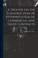 A Treatise on the Construction or Interpretation of Commercial and Trade Contracts af Dwight Arven Jones