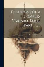Functions Of A Complex Variable Being Part I Of; Volume I af Edouard Goursat