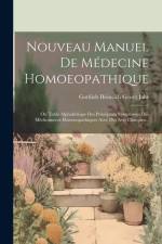 Nouveau Manuel De Médecine Homoeopathique: Ou Table Alphabétique Des Principaux Symptômes Des Médicaments Homoeopathiques Avec Des Avis Cliniques... af Gottlieb Heinrich Georg Jahr