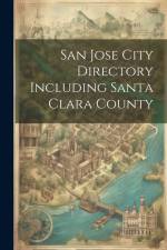San Jose City Directory Including Santa Clara County af Anonymous