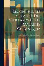 Leçons sur les Maladies des Vieillards et les Maladies Chroniques af Benjamin Ball Jean Martin Charcot