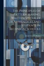 The Principles of Pattern Making, Written Specially for Apprentices and Students in Technical Schools af Joseph Gregory Horner