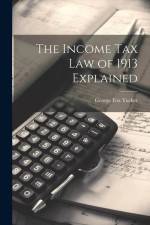 The Income Tax Law of 1913 Explained af George Fox Tucker