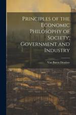 Principles of the Economic Philosophy of Society, Government and Industry af Van Buren Denslow