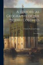 A Historical Geography of the British Colonies: West Africa af Charles Prestwood Lucas