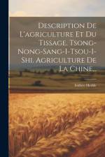 Description De L'agriculture Et Du Tissage. Tsong-nong-sang-i-tsou-i-shi. Agriculture De La Chine... af Isidore Hedde