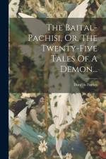 The Baital-pachisi, Or, The Twenty-five Tales Of A Demon... af Duncan Forbes