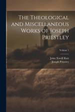 The Theological and Miscellaneous Works of Joseph Priestley; Volume 1 af John Towill Rutt