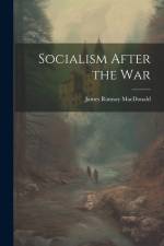 Socialism After the War af James Ramsay Macdonald