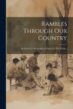 Rambles Through Our Country: An Instructive Geographical Game For The Young... af Anonymous