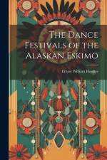 The Dance Festivals of the Alaskan Eskimo