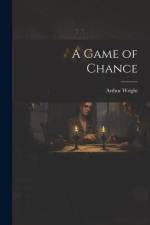 A Game of Chance af Arthur Wright