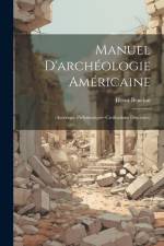 Manuel D'archéologie Américaine: (Amérique Préhistorique--Civilisations Disparues) af Henri Beuchat