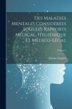Des Maladies Mentales Considérées Sous Les Rapports Médical, Hygiénique Et Médico-Légal; Volume 2 af Etienne Esquirol