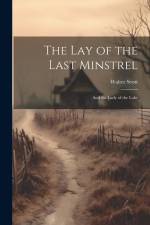 The Lay of the Last Minstrel: And the Lady of the Lake af Walter Scott