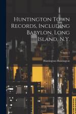 Huntington Town Records, Including Babylon, Long Island, N.Y.; Volume 2 af Huntington Huntington