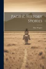 Pacific History Stories af Harr Wagner