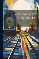 The Railway Engineer; Volume 16 af Anonymous