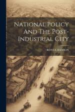 National Policy And The Post-Industrial City af Royce Hanson