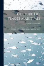 Culture Des Plages Maritimes: Pêche, Èlevage, Multiplication Des Crevettes, Homards, Langoustes, Crabes, Huitres, Moules, Mollusues Divers... af Henri de la Blanchère