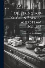 Oil Firing for Kitchen Ranges and Steam Boilers af Edward Cyril Bowden-Smith