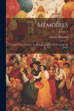 Mémoires; l'intervention française au Mexique. Préf. par M. le comte de Moüy; Volume 3 af Charles Blanchot