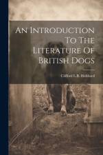 An Introduction To The Literature Of British Dogs af Clifford L. B. Hubbard