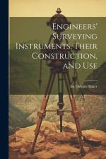Engineers' Surveying Instruments, Their Construction, and Use af Ira Osborn Baker