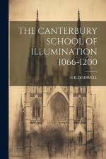 The Canterbury School of Illumination 1066-1200 af Crdodwell Crdodwell