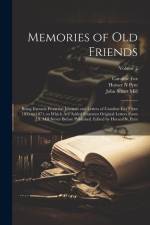 Memories of old Friends; Being Extracts From the Journals and Letters of Caroline Fox From 1835 to 1871, to Which are Added Fourteen Original Letters From J.S. Mill Never Before Published. Edited by Horace N. Pym; Volume 2 af John Stuart Mill