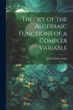 Theory of the Algebraic Functions of a Complex Variable af John Charles Fields