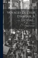 Voyages De L'isle D'amour, À Licidas... af Paul Tallemant