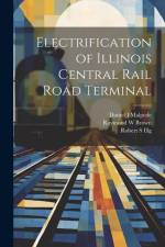 Electrification of Illinois Central Rail Road Terminal af Robert S. Illg