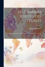 Les grandes routes des peuples; essai de géographie sociale, comment la route crée le type social; Volume 1 af Edmond Demolins