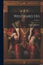 Westward Ho; Volume 2 af Charles Kingsley