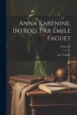 Anna Karénine. Introd. par Émile Faguet; Volume 01 af Leo Tolstoy