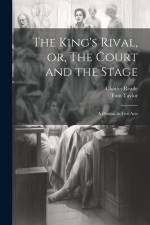 The King's Rival, or, The Court and the Stage: A Drama, in Five Acts af Charles Reade