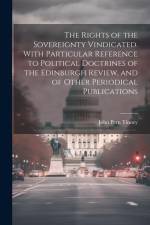 The Rights of the Sovereignty Vindicated. With Particular Reference to Political Doctrines of the Edinburgh Review, and of Other Periodical Publicatio af John Pern Tinney