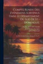 Compte rendu des événemens survenus dans le département du sud de St.-Domingue,: Les dix fructidor et jours suivans de l'an IV af Julien Raimond