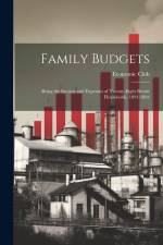 Family Budgets: Being the Income and Expenses of Twenty-eight British Households. 1891-1894 af Economic Club