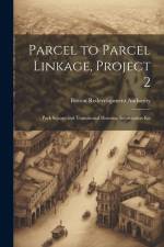 Parcel to Parcel Linkage, Project 2: Park Square and Transitional Housing: Information Kit af Boston Redevelopment Authority